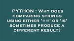 Why Does Comparing Strings Using Either '==' or 'Is' Sometimes Produce a Different Result?