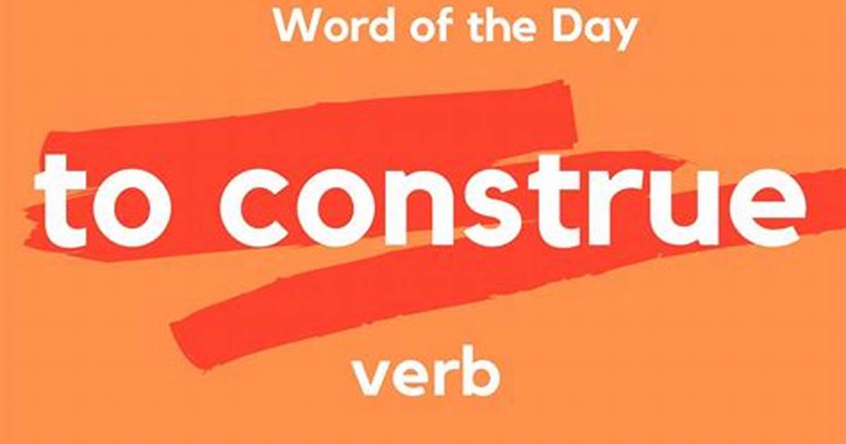 Why Does Construed Mean?