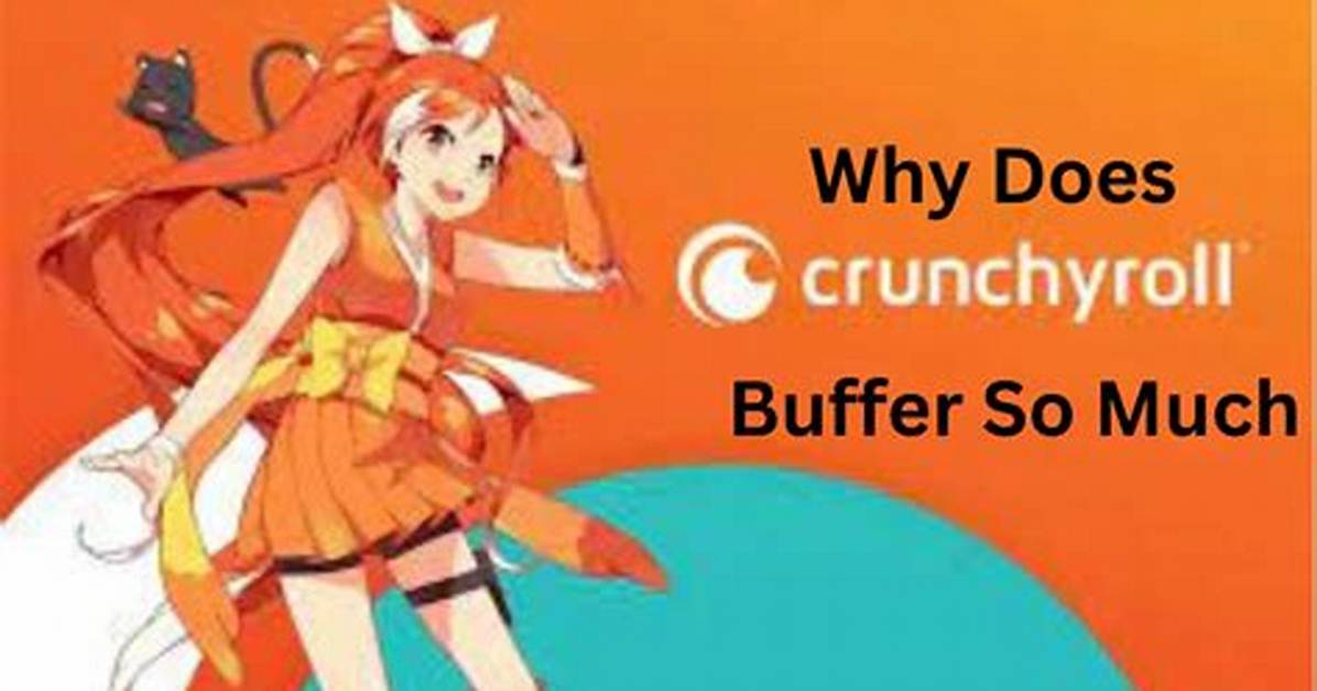 Why Does Crunchyroll Buffer So Much?
