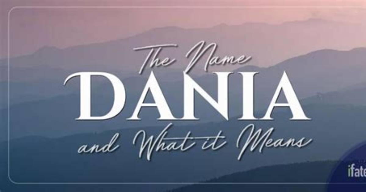 Why Does Dania Mean?