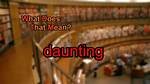 Why Does Daunting Mean?