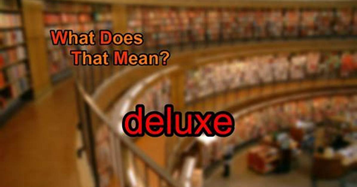 Why Does Deluxe Mean?