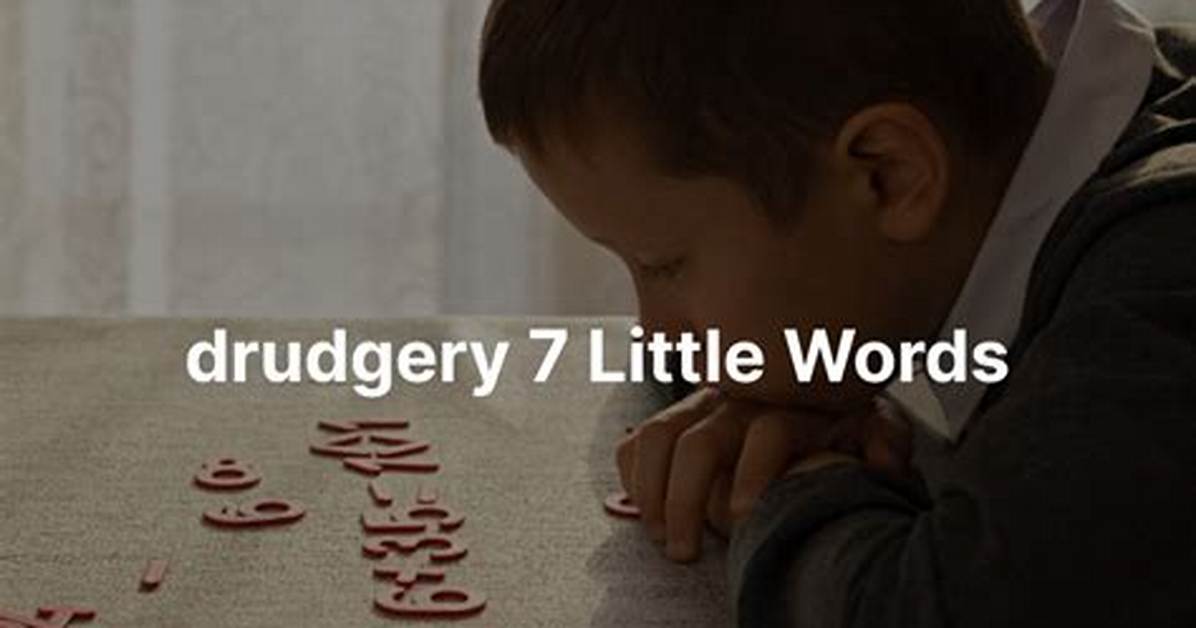 Why Does Drudgery Mean?