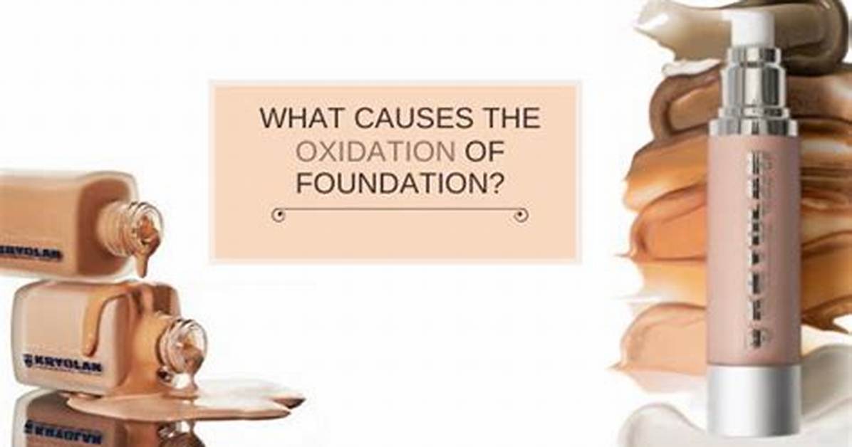 Why Does Foundation Oxidise?