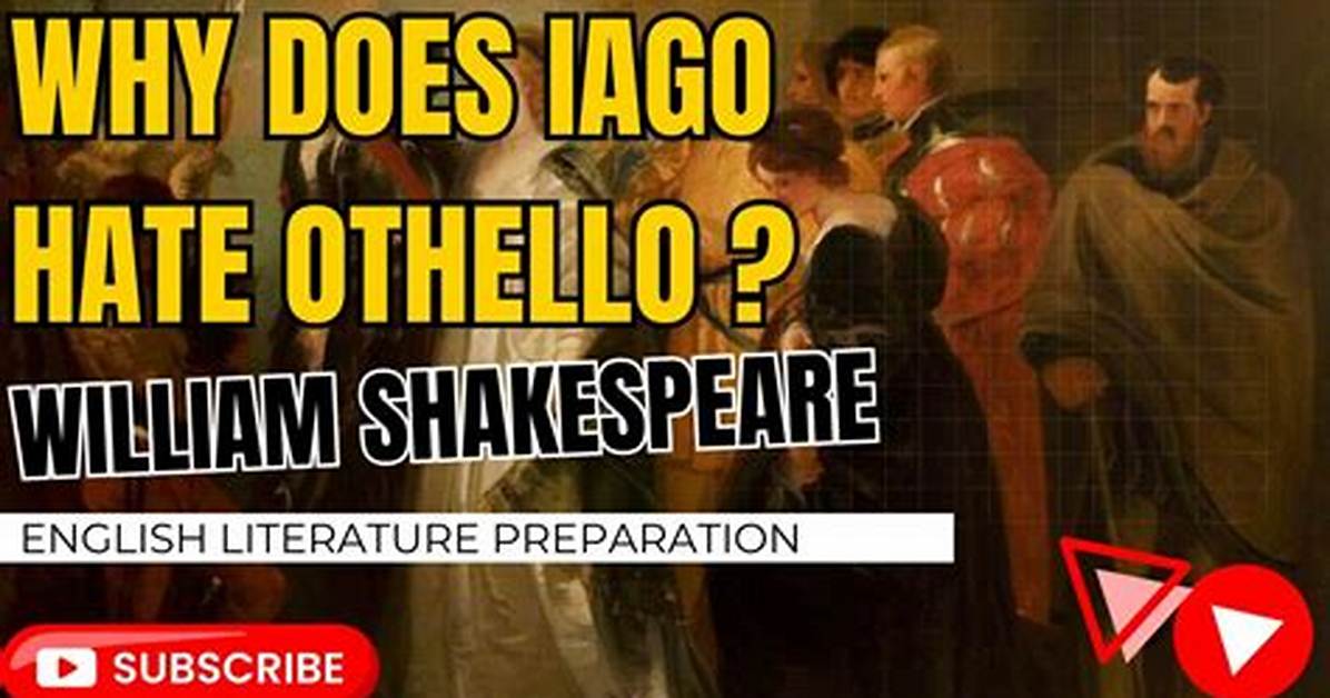 Why Does Iago Hate Othello