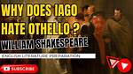 Why Does Iago Hate Othello