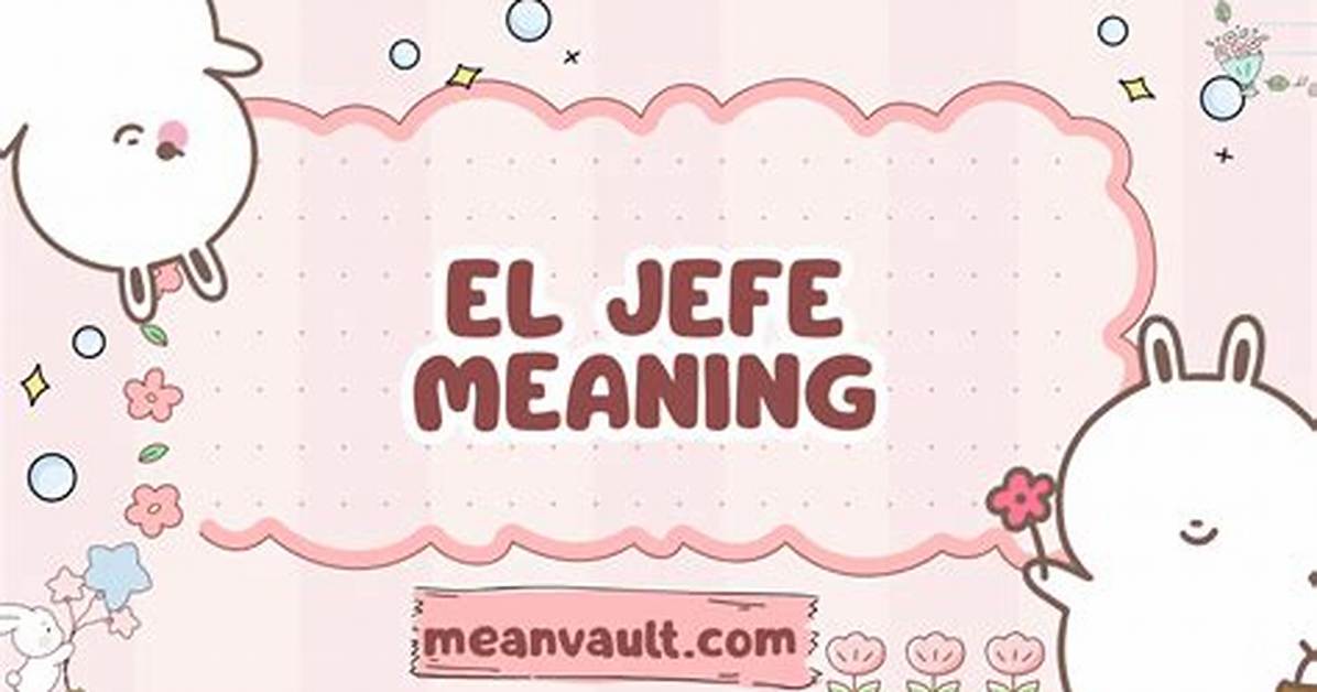 Why Does Jefe Mean?