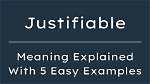 Why Does Justifiable Mean?