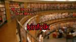 Why Does Kinfolk Mean?