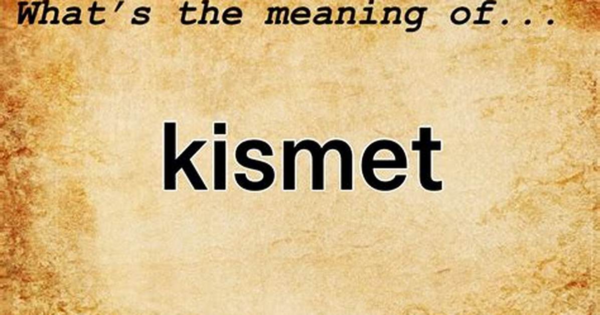 Why Does Kismet Mean?