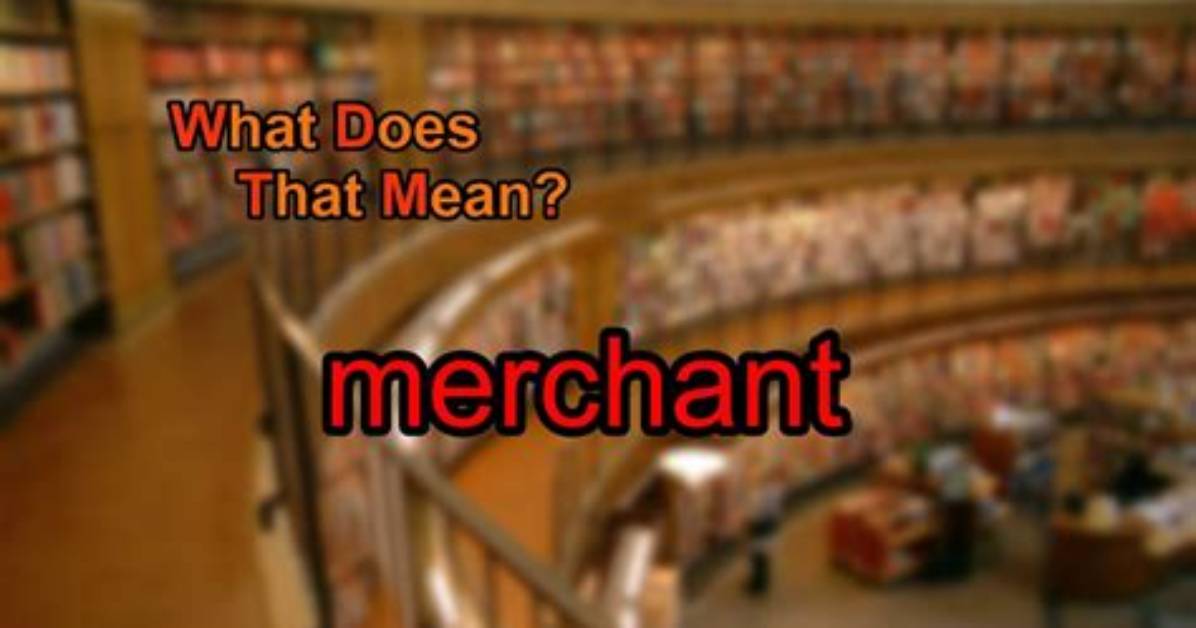 Why Does Merchant Mean?