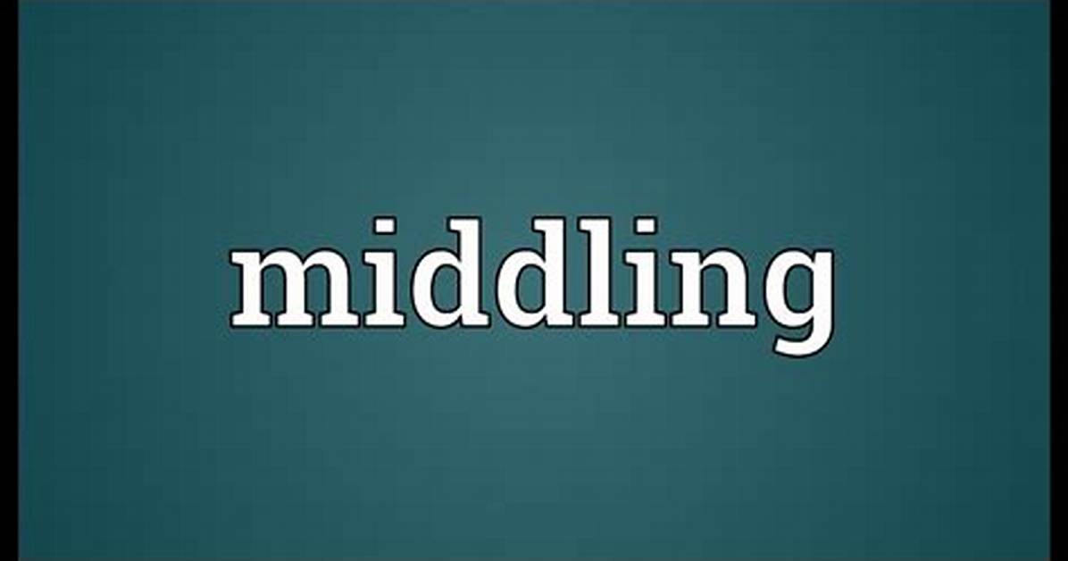 Why Does Middling Mean?