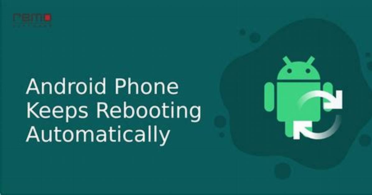 Why Does My Android Keep Rebooting?