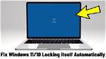 Why Does My Screen Keep Locking Windows 10?