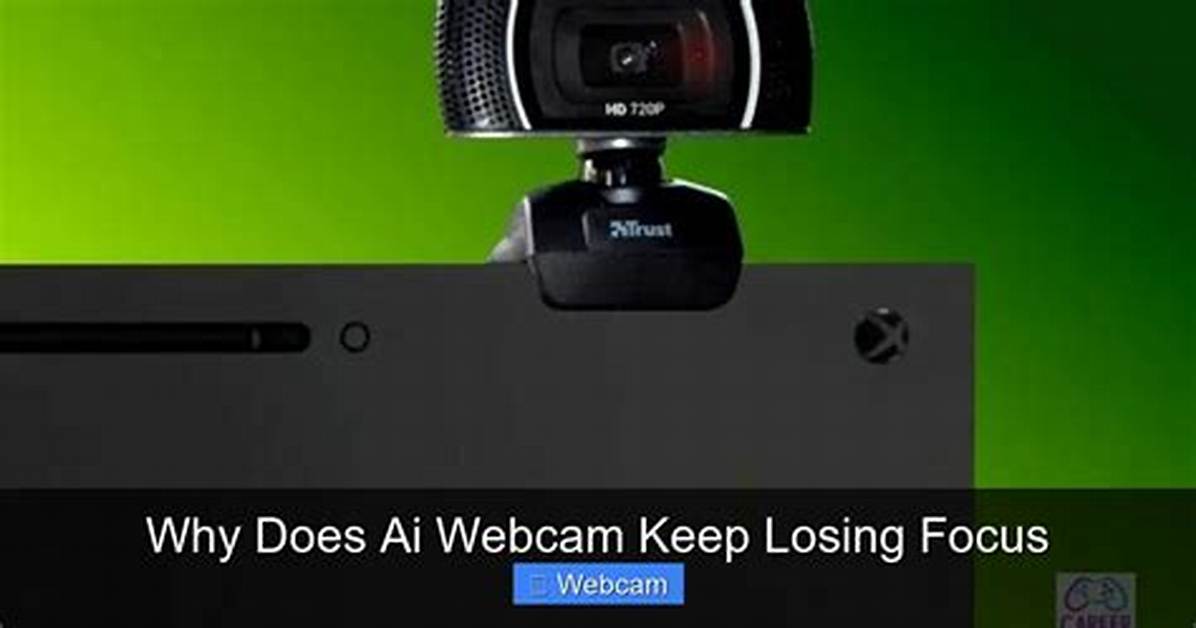 Why Does My Webcam Keep Refocusing?