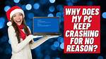 Why Does My Windows 10 Keep Crashing?
