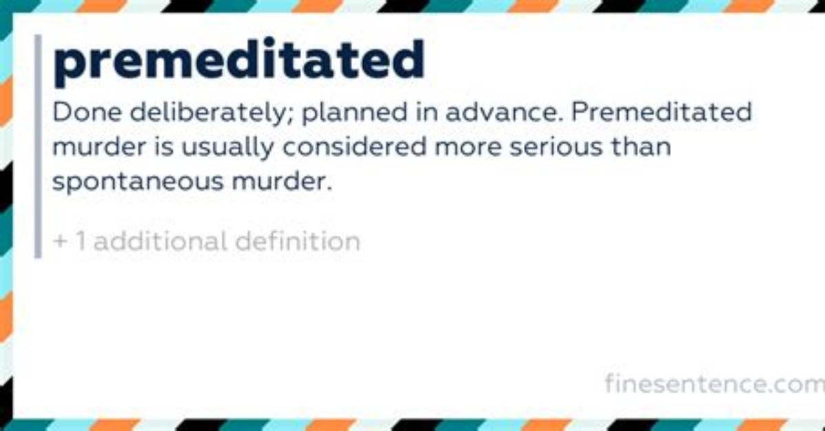 Why Does Premeditated Mean?