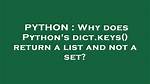 Why Does Python's Dict. Keys() Return a List and Not a Set?