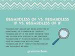 Why Does Regardless Mean?