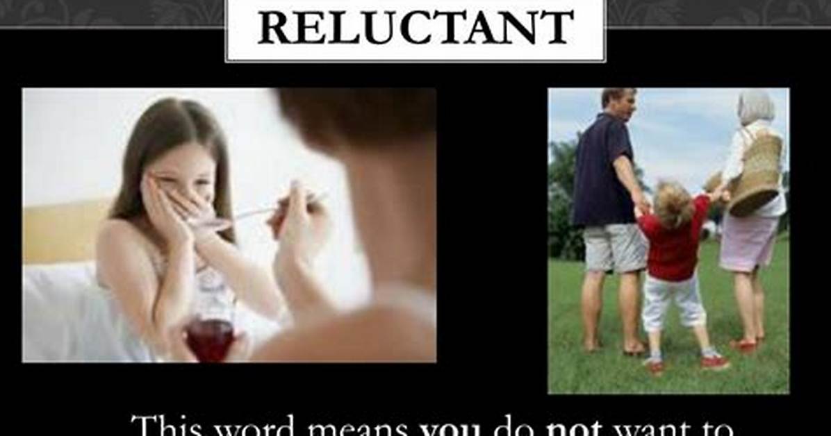 Why Does Reluctant Mean?