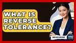 Why Does Reverse Tolerance Happen?