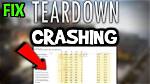 Why Does Teardown Keep Crashing?