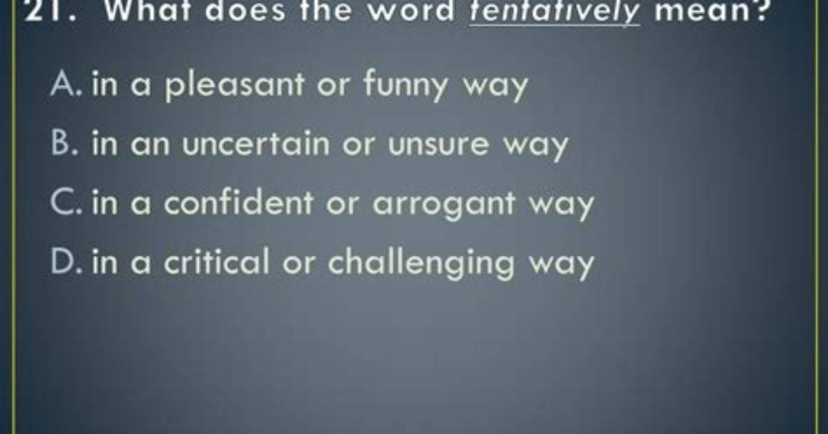 Why Does Tentatively Mean?