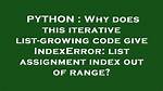 Why Does This Iterative List-Growing Code Give Indexerror: List Assignment Index out of Range?