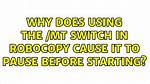 Why Does Using the /Mt Switch in Robocopy Cause It to Pause Before Starting?