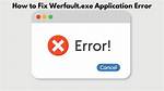 Why Does Werfault. Exe Crash?