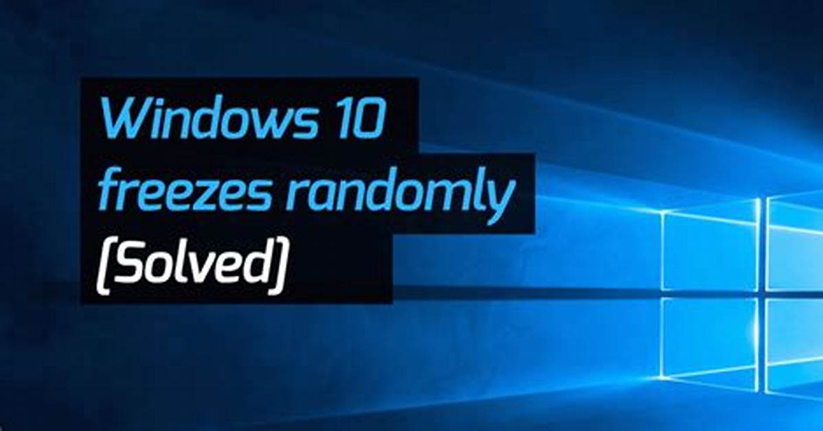 Why Does Windows 10 Keep Freezing?