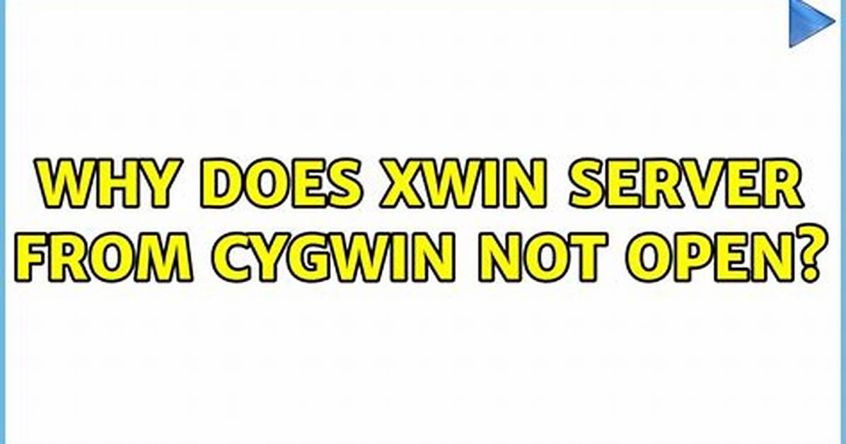 Why Does Xwin Server from Cygwin Not Open?