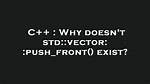 Why Doesn't Std: :Vector: :Push_Front() Exist? [Duplicate]