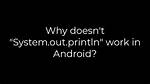 Why Doesn't "System. Out. Println" Work in Android?