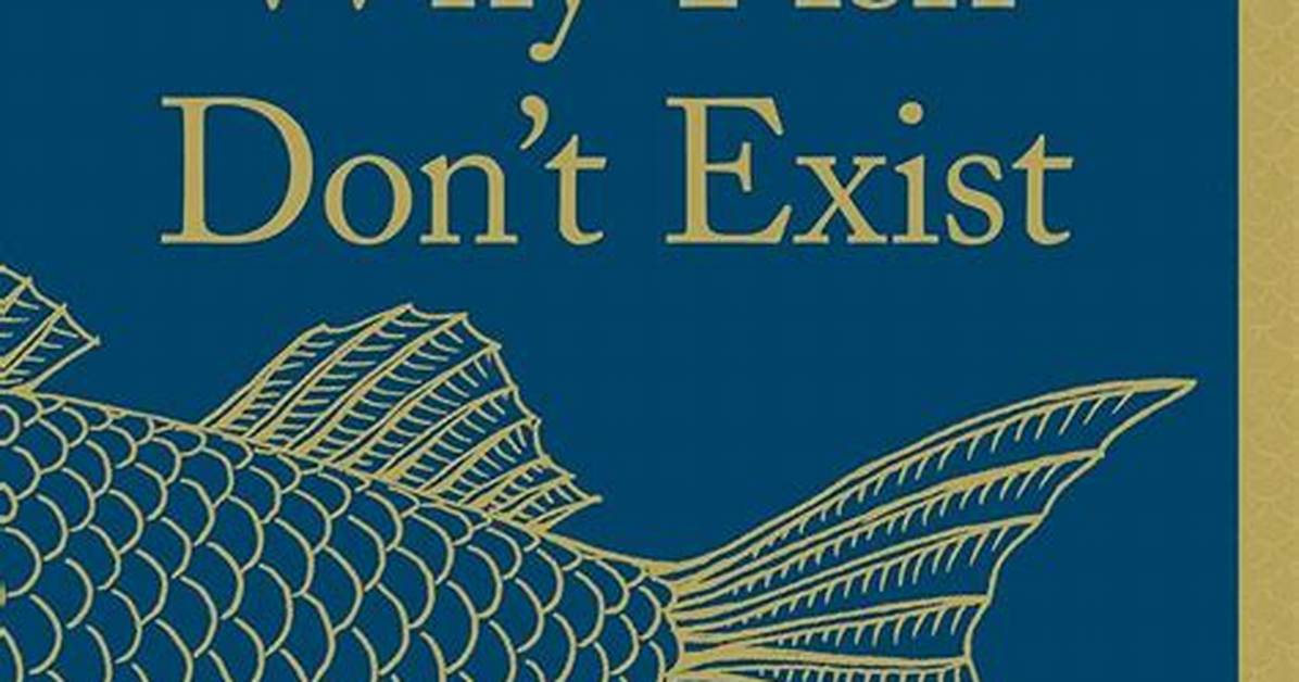 Why Fish Do Not Exist?