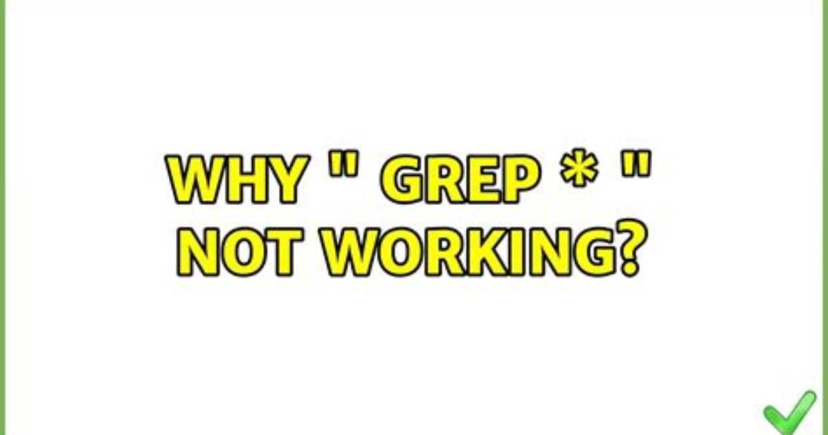 Why " Grep * " Not Working?