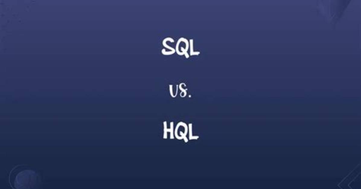 Why Hql Is Better Than Sql?