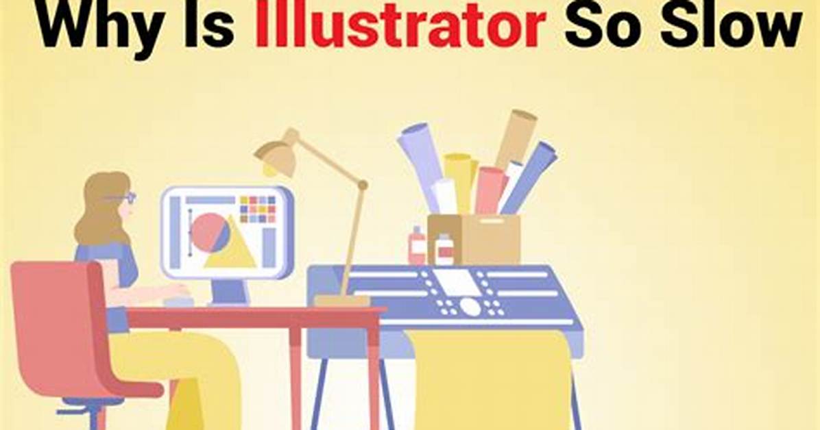 Why Illustrator So Slow?