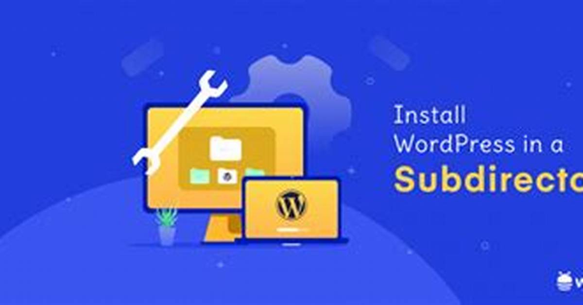Why Install Wordpress in Subdirectory?
