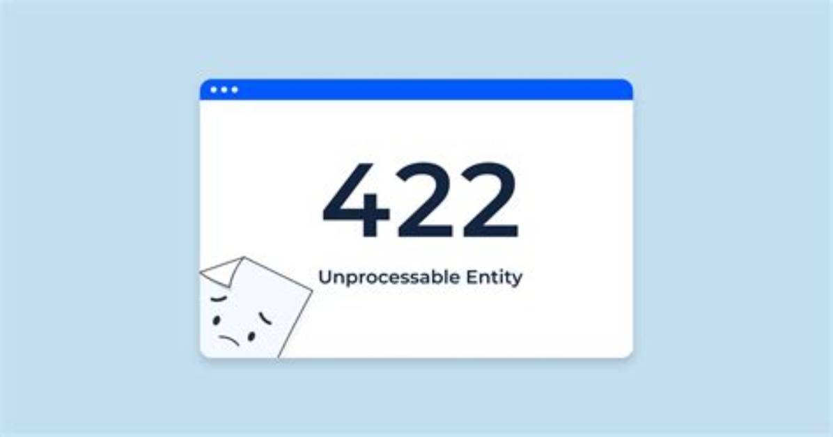 Why Is 422 Unprocessable Entity?