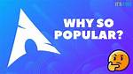Why Is Arch Linux Popular?