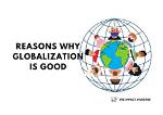 Why Is Globalization Good?