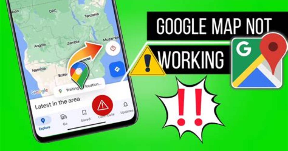 Why Is Google Maps Not Working?
