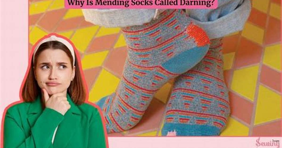 Why Is It Called Darning Socks?