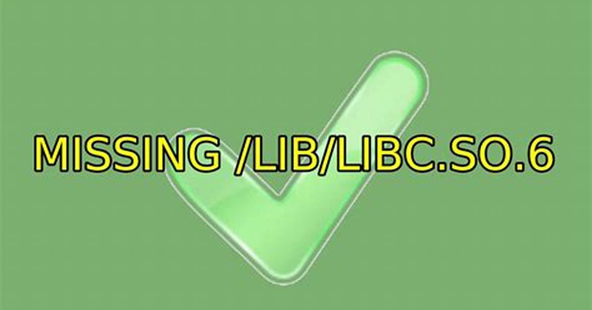 Why Is /Lib/Libc. So.6 Missing?