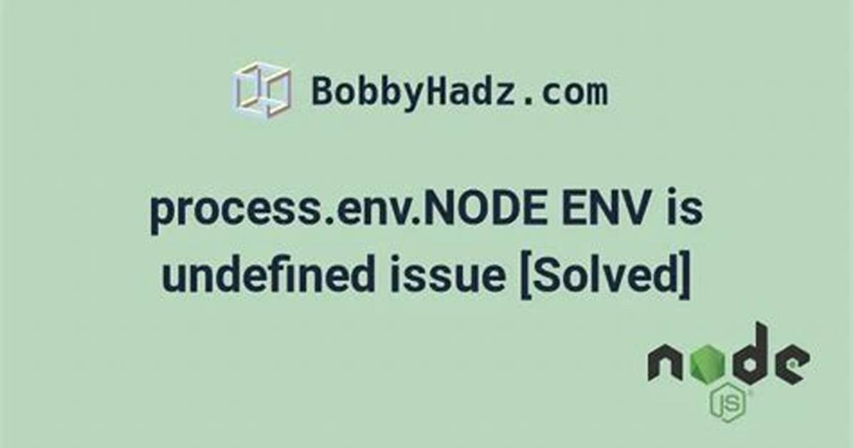 Why Is Process. Env. Node_Env Undefined?