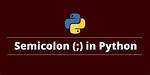Why Is Semicolon Allowed in This Python Snippet?