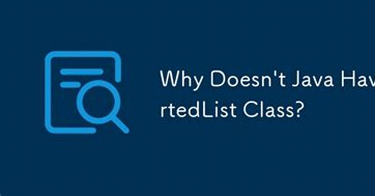 Why Is There No Sortedlist in Java?