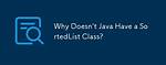 Why Is There No Sortedlist in Java?