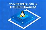 Why Linux Is Used in Embedded System?